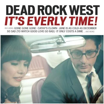 DEAD ROCK WEST Announce Release of their 13-Song Tribute to the Everly Brothers–‘IT’S EVERLY TIME!’–Friday, July 17