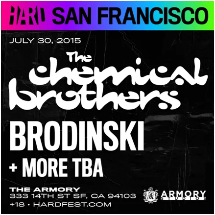 HARD Events Announces HARD San Francisco Thursday, July 30 With The Chemical Brothers, Brodinski and more